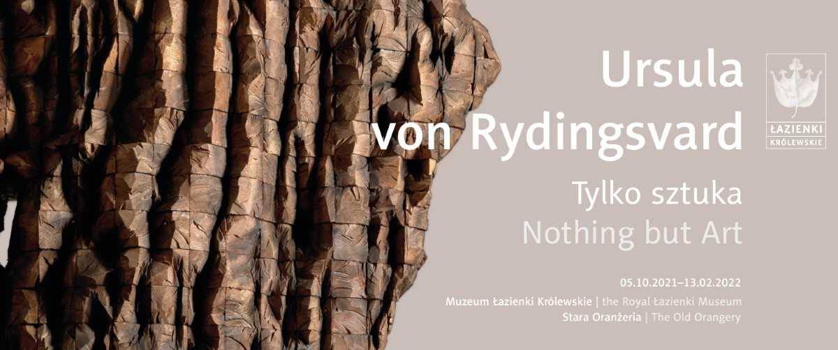 Wystawa Tylko Sztuka/Nothing but Art. Ursuli von Rydingsvard w Warszawie