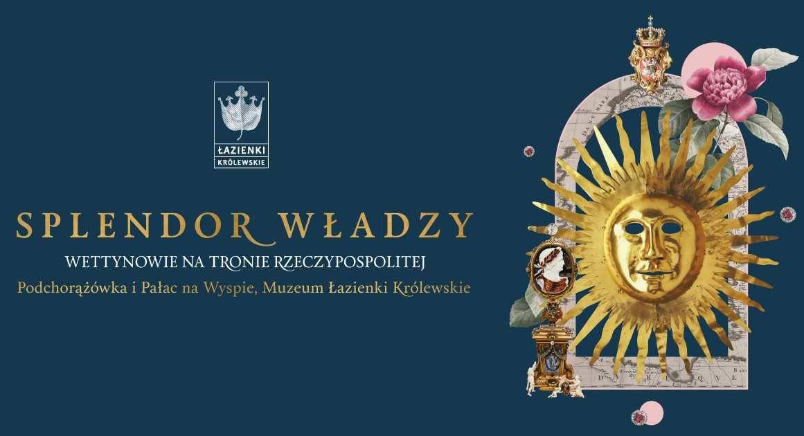 Wystawa „Splendor władzy. Wettynowie na tronie Rzeczypospolitej" w Warszawie