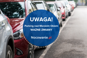 Parking nad Morskim Okiem. Wkrótce ważne zmiany!