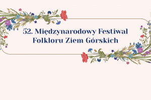 Międzynarodowy Festiwal Folkloru Ziem Górskich 2021