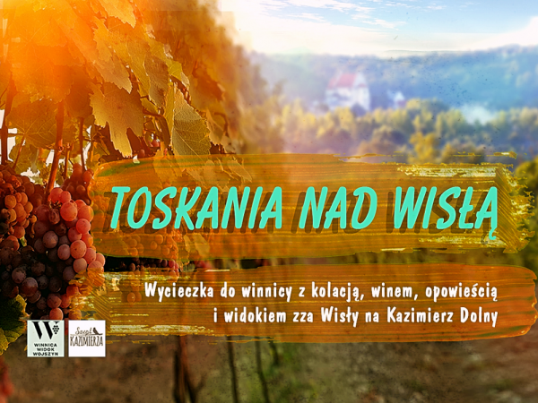 Toskania nad Wisłą - wycieczka do winnicy z kolacją, winem i opowieścią