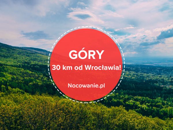 Góry 30 kilometrów od Wrocławia? Jednodniowa wycieczka blisko miasta