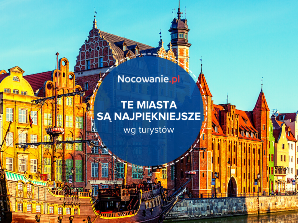 Turyści wybrali! Gdańsk, Wrocław i Kraków są najpiękniejsze w Polsce