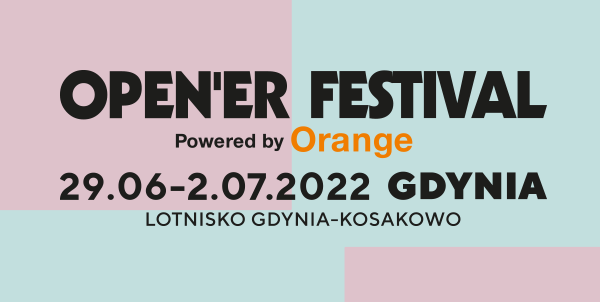  Open''er Festival powered by Orange 2022 w Gdyni