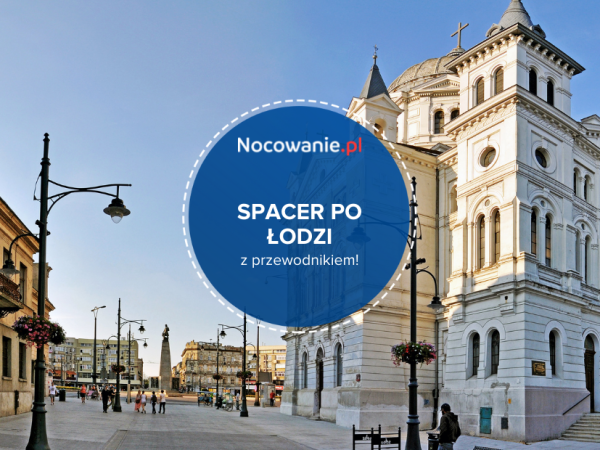 Weekendowe spacery po Łodzi. Wyjątkowa propozycja dla turystów