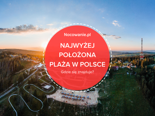 Najwyżej położona plaża w Polsce. Czy wiesz, gdzie się znajduje?