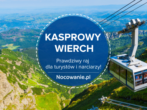 Kasprowy Wierch - prawdziwy raj dla turystów i narciarzy
