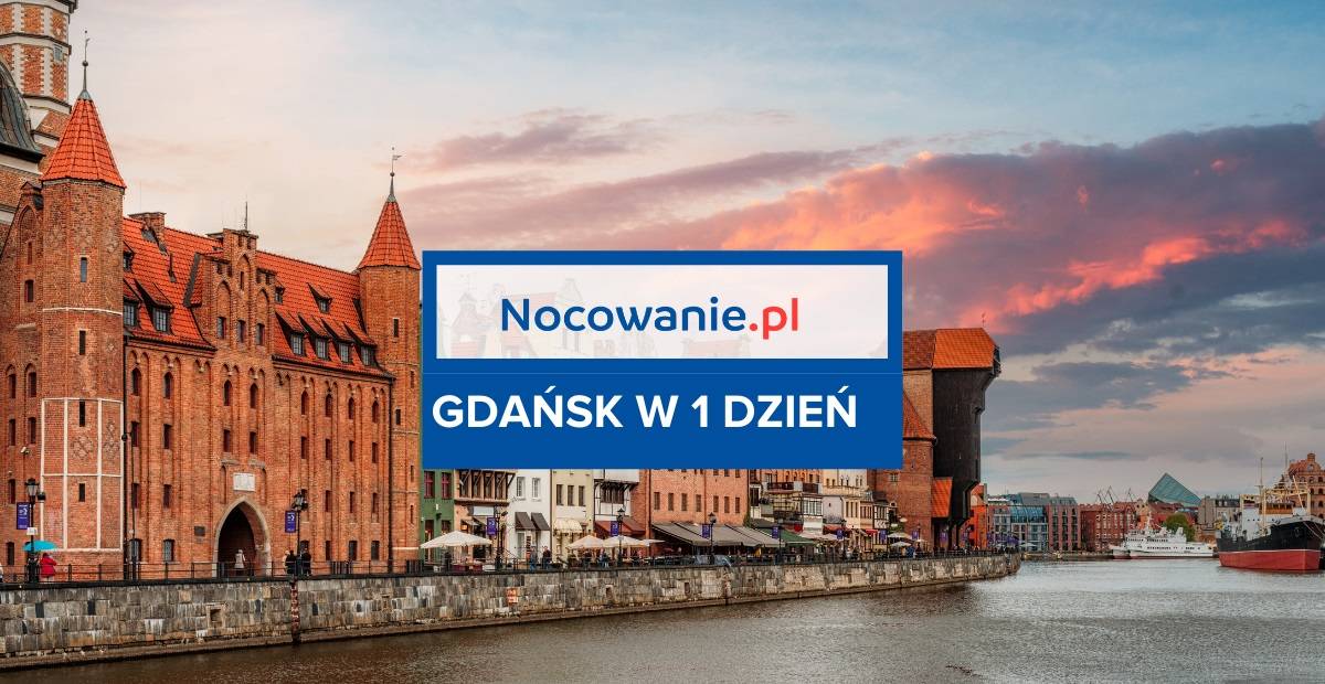 Gdańsk w jeden dzień. Najwiażniejsze atrakcje w centrum miasta