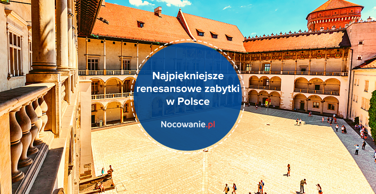 Najpiękniejsze Renesansowe Zabytki W Polsce