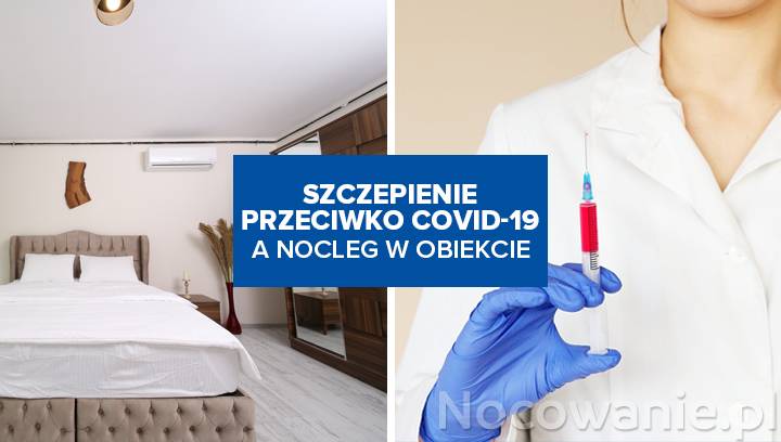 Szczepienie przeciwko COVID-19, a nocleg w obiekcie - najważniejsze informacje