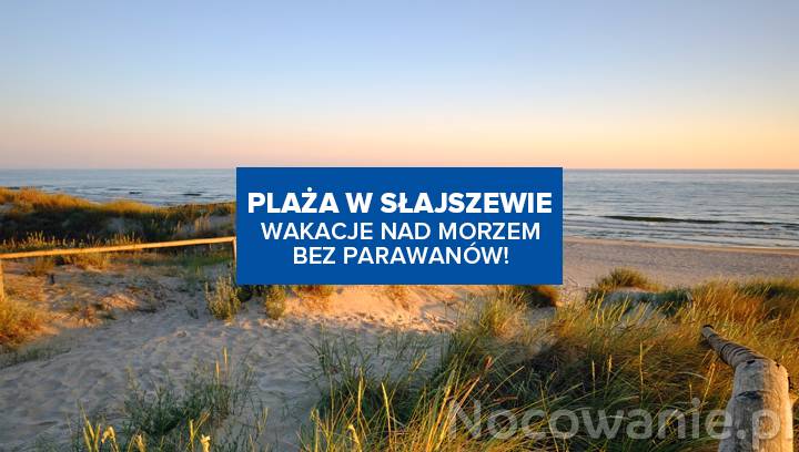 Plaża w Słajszewie. Wakacje nad morzem bez parawanów!